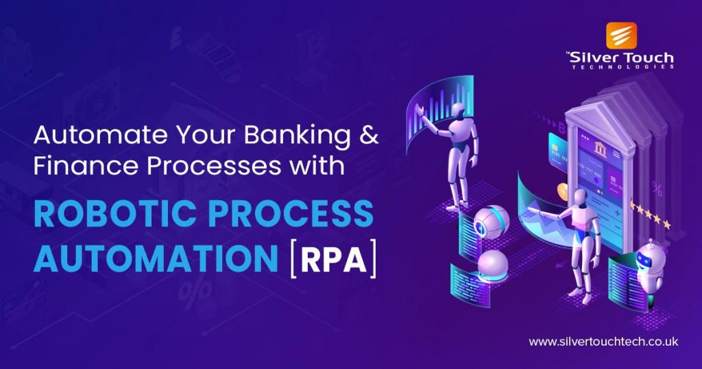 Automate Your Banking and Finance Processes with Robotic Process Automation (RPA) > Silver Touch