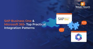 SAP Business One & Microsoft 365- Top Practical Integration Patterns