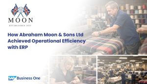 How Abraham Moon & Sons Ltd Achieved Operational Efficiency with ERP