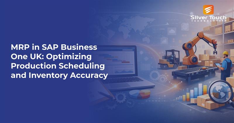MRP in SAP Business One UK: Optimizing Production Scheduling and Inventory Accuracy
